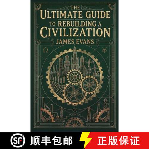 【3-4周达】The Ultimate Guide to Rebuilding a Civilization : A Technical Manual for the Post-Collapse... [9781806475230]