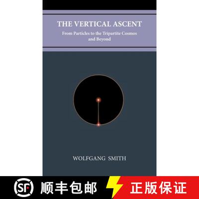 【3-4周达】The Vertical Ascent: From Particles to the Tripartite Cosmos and Beyond [9781735967714]