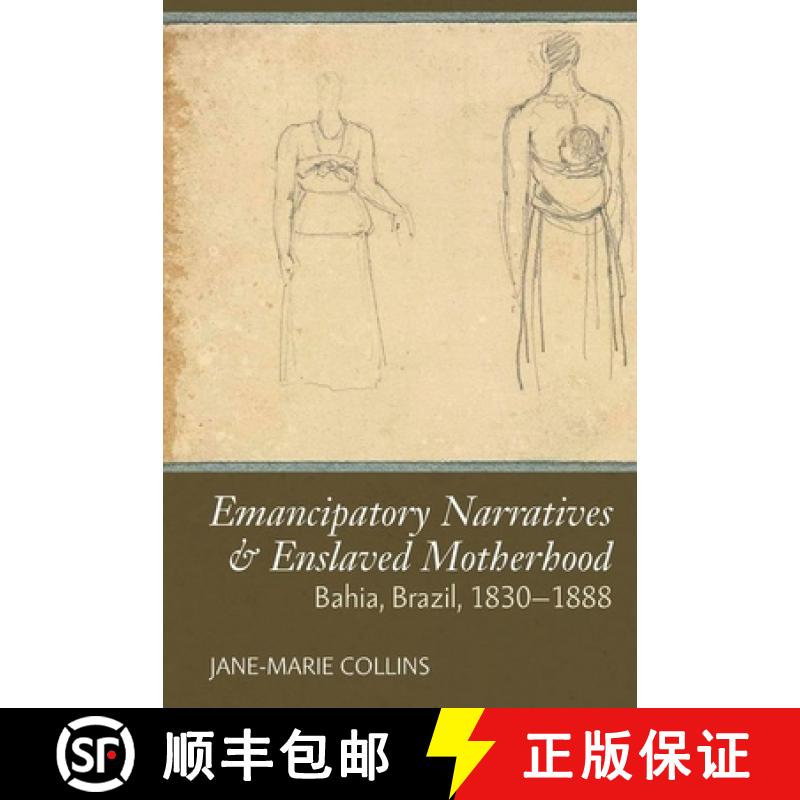 【3-4周达】Emancipatory Narratives & Enslaved Motherhood: Bahia, Brazil, 1830-1888 [9781800856929]