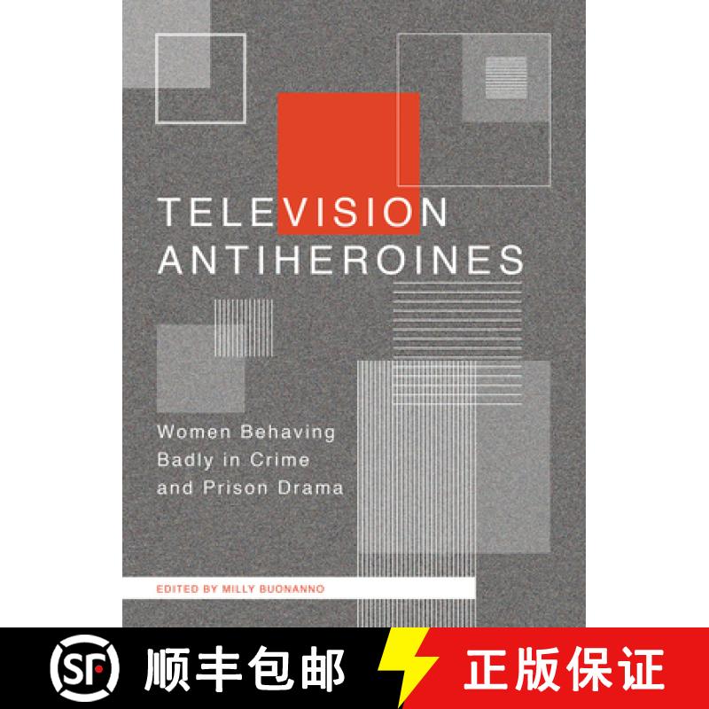 【3-4周达】Television Antiheroines : Women Behaving Badly in Crime and Prison Drama [9781783207602]