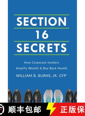 【3-4周达】Section 16 Secrets: How Corporate Insiders Amplify Wealth & Buy Back Health [9781544540306]