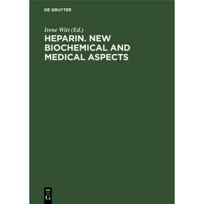 【4周达】Heparin. New biochemical and medical aspects : Proceedings of the symposium of the Deutsche ... [9783110086379]