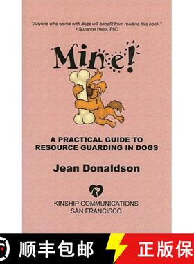 【3-4周达】Mine!: A Practical Guide to Resource Guarding in Dogs [9780970562944]