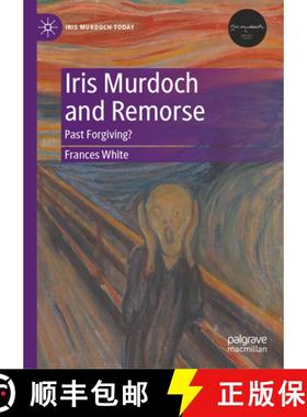 【3-4周达】Iris Murdoch and Remorse : Past Forgiving? [9783031430121]