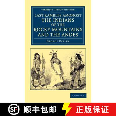 【3-4周达】Last Rambles amongst the Indians of the Rocky Mountains and the Andes: - Last Rambles amon... [9781108052917]