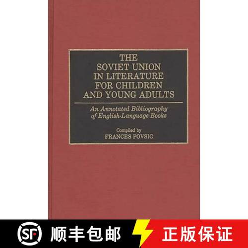 预订 The Soviet Union in Literature for Children and Young Adults: An Annotated Bibliography of Engli... [9780313251757]