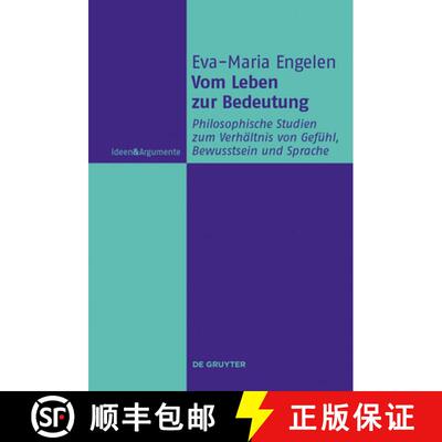 预订 Vom Leben zur Bedeutung: Philosophische Studien zum Verhaltnis von Gefuhl, Bewusstsein und Sprache [9783110333312]