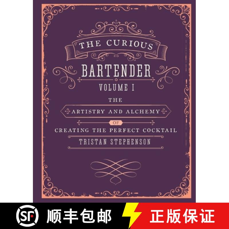 The Curious Bartender Volume 1: The Artistry and Alchemy of Creating the Perfect Cocktail [9781849754378]