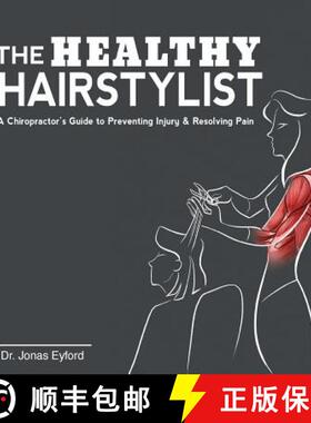 预订 The Healthy Hairstylist: A Chiropractor's Guide to Preventing Injury & Resolving Pain [9780995090217]