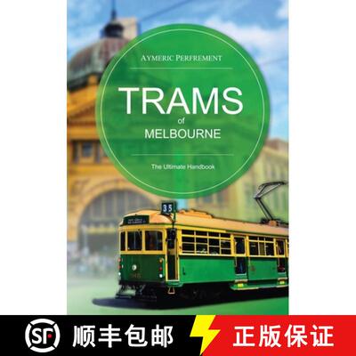 【3-4周达】Trams of Melbourne: The Ultimate Handbook [9780645943603]