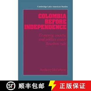 Rule Independence Society Economy befor... Politics and Bourbon 预订 under Colombia before 9780521416412
