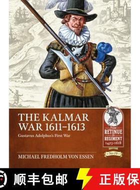 【3-4周达】The Kalmar War, 1611-1613: Gustavus Adolphus's First War [9781804510063]
