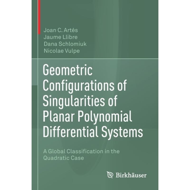 【4周达】Geometric Configurations of Singularities of Planar Polynomial Differential Systems : A Glob... [9783030505721] 书籍/杂志/报纸 科学技术类原版书 原图主图