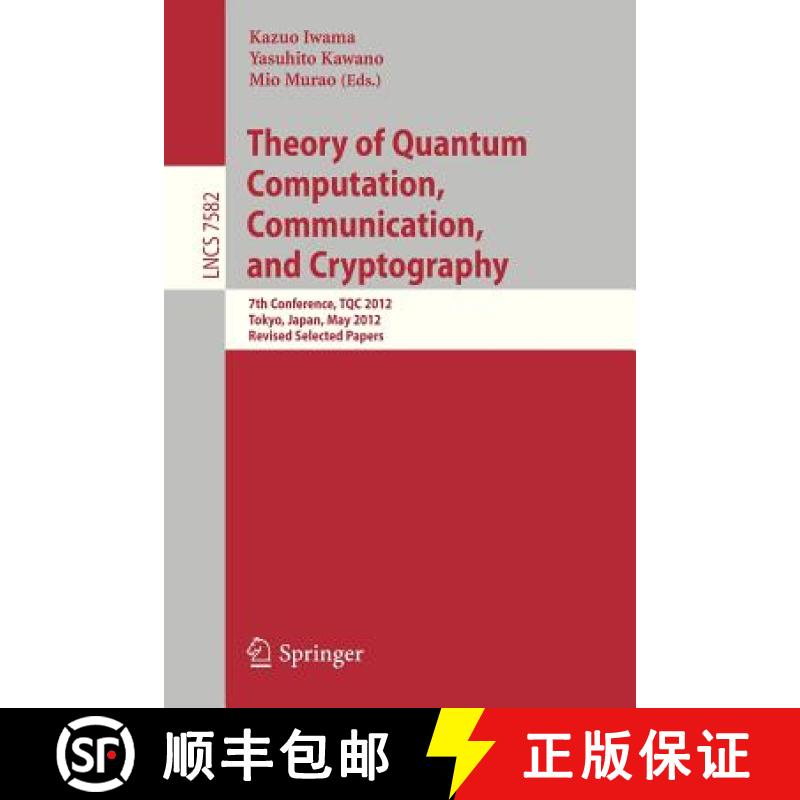 【3-4周达】Theory of Quantum Computation, Communication, and Cryptography : 7th Conference, TQC 2012,... [9783642356551]