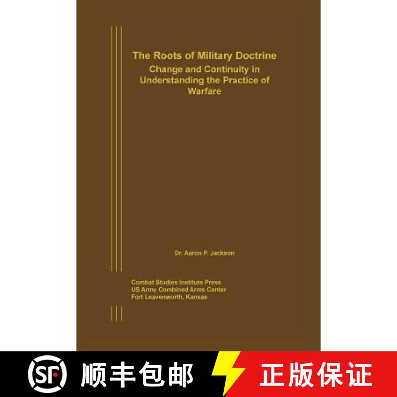【2-3周达】The Roots of Military Doctrine: Change and Continuity in Understanding the Practice of War... [9781782664413]
