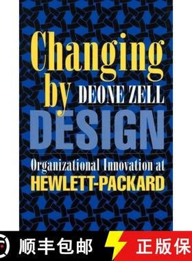 【3-4周达】Changing by Design: Organizational Innovation at Hewlett-Packard [9780801474217]
