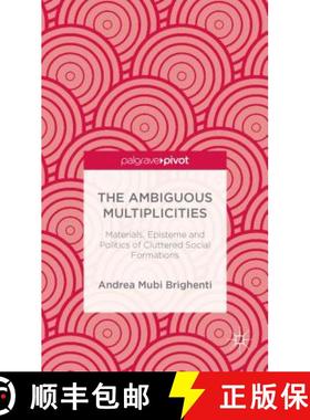 【3-4周达】The Ambiguous Multiplicities: Materials, Episteme and Politics of Cluttered Social Formations [9781137384980]