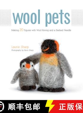 预订 Wool Pets: Making 20 Figures with Wool Roving and a Barbed Needle [9781589235250]