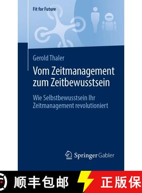 【3-4周达】Vom Zeitmanagement zum Zeitbewusstsein : Wie Selbstbewusstsein Ihr Zeitmanagement revoluti... [9783658475994]