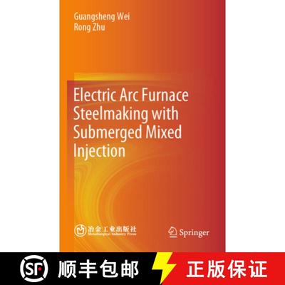 【3-4周达】Electric ARC Furnace Steelmaking with Submerged Mixed Injection [9789819946044]