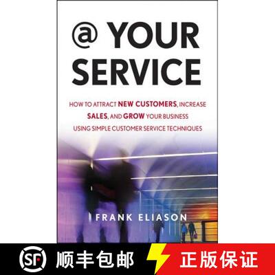 【3-4周达】At Your Service: How To Attract New Customers, Increase Sales, And Grow Your Business Usin... [9781118217221]