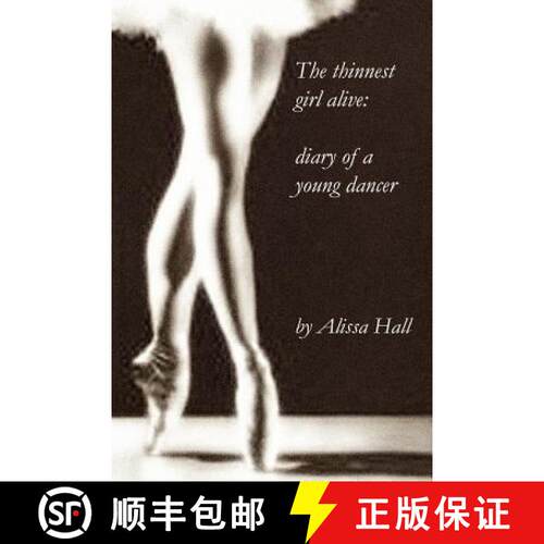 【3-4周达】thinnest girl alive: diary of a young dancer: Diary of a Young Dancer [9781411667396]