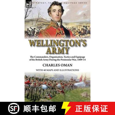【3-4周达】Wellington's Army: the Commanders, Organisation, Tactics and Equipage of the British Army ... [9781782827795]