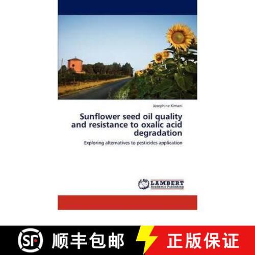 预订 Sunflower seed oil quality and resistance to oxalic acid degradation [9783847306986]