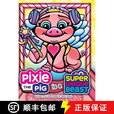 【3-4周达】Pixie the Pig Is a Super Unique Beast: A Heartfelt Social-Emotional Learning Book About Au... [9781965583197]