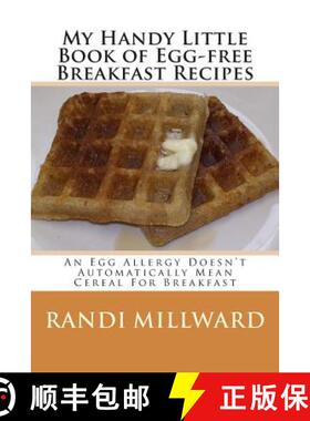 预订 My Handy Little Book of Egg-Free Breakfast Recipes: An Egg Allergy Doesn't Automatically Mean Ce... [9780982733479]