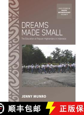 【3-4周达】Dreams Made Small: The Education of Papuan Highlanders in Indonesia [9781785336843]
