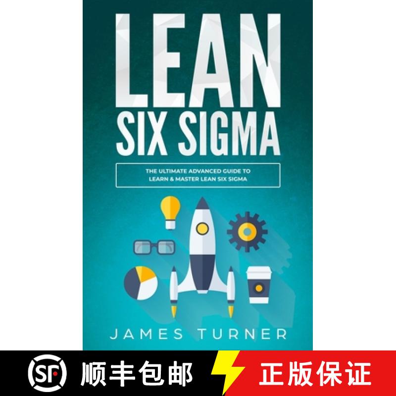 【3-4周达】Lean Six Sigma: The Ultimate Advanced Guide to Learn & Master Lean Six Sigma [9781647710316]