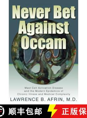 【3-4周达】Never Bet Against Occam: Mast Cell Activation Disease and the Modern Epidemics of Chronic ... [9780997319606]
