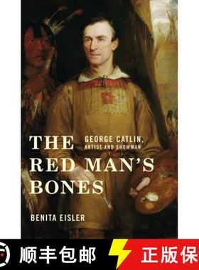 【3-4周达】The Red Man's Bones: George Catlin, Artist and Showman [9780393066166]