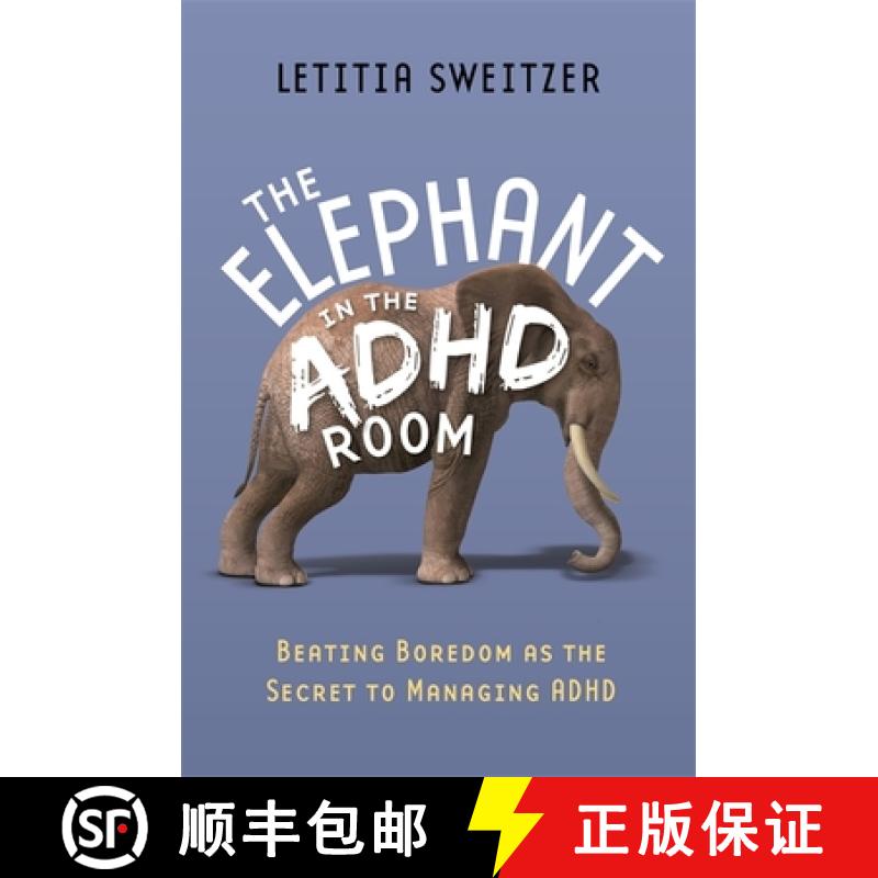 【3-4周达】The Elephant in the ADHD Room: Beating Boredom as the Secret to Managing ADHD [9781849059657]