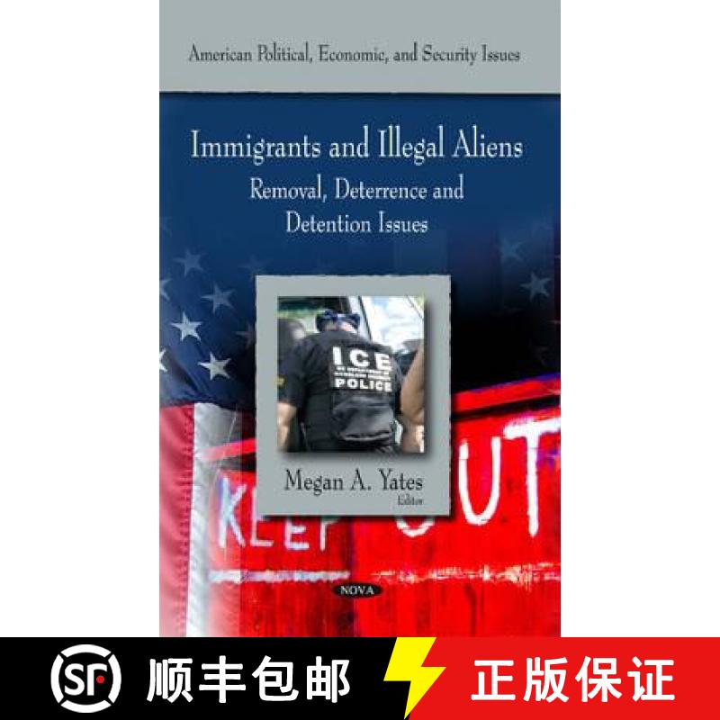 【3-4周达】Immigrants and Illegal Aliens: Removal, Deterrence and Detention Issues [9781617611810]