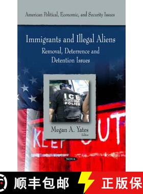 【3-4周达】Immigrants and Illegal Aliens: Removal, Deterrence and Detention Issues [9781617611810]