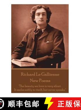 预订 Richard Le Gaillienne - New Poems: The beauty we love is very silent. It smiles softly to itself... [9781787800236]