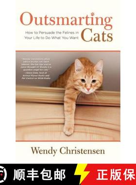 【3-4周达】Outsmarting Cats : How To Persuade The Felines In Your Life To Do What You Want [9780762782796]