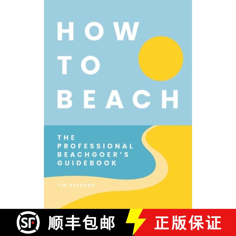 【4周达】How to Beach: The Professional Beach Goer's Guidebook [9781646434299]