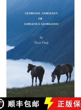【3-4周达】Georgian Gorgeous or Gorgeous Georgians?: Country of Georgia in the Caucasus [9780991404506]
