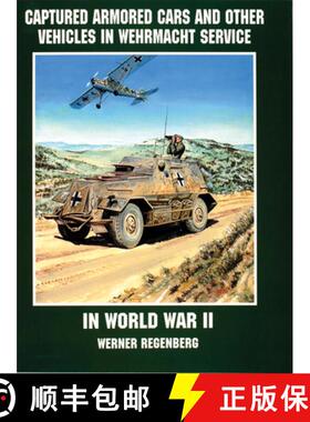 【3-4周达】Captured Armored Cars and Vehicles in Wehrmacht Service in World War II [9780764301803]