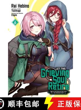 【3-4周达】Let This Grieving Soul Retire, Vol. 6 (Manga): Woe Is the Weakling Who Leads the Strongest... [9781975361877]