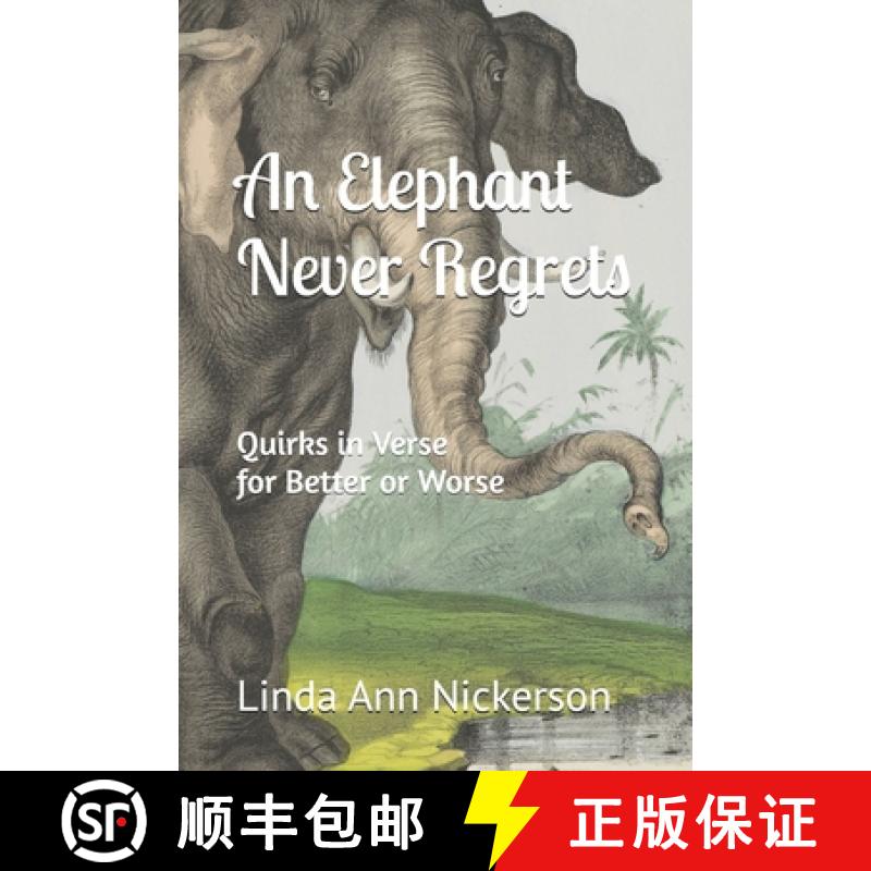 【2-3周达】An Elephant Never Regrets: Quirks in Verse for Better or Worse [9781737138358]