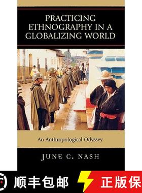 预订 Practicing Ethnography in a Globalizing World : An Anthropological Odyssey [9780759108806]