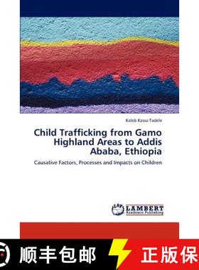 预订 Child Trafficking from Gamo Highland Areas to Addis Ababa, Ethiopia [9783844398212]