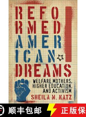 【3-4周达】Reformed American Dreams: Welfare Mothers, Higher Education, and Activism [9780813594354]