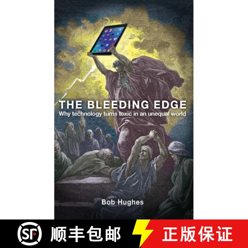 【3-4周达】The Bleeding Edge: Why Technology Turns Toxic in an Unequal World [9781780263298]