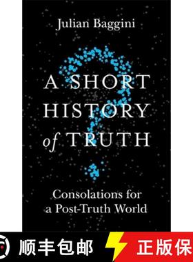 【3-4周达】A Short History of Truth: Consolations for a Post-Truth World [9781786488893]