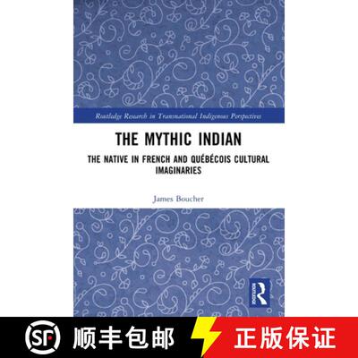【3-4周达】The Mythic Indian: The Native in French and Québécois Cultural Imaginaries [9781032638768]